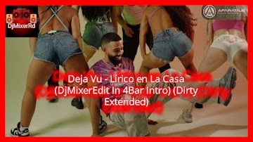 Deja Vu - Lírico en La Casa (DjMixerEdit In 4Bar Intro) (Dirty Extended)