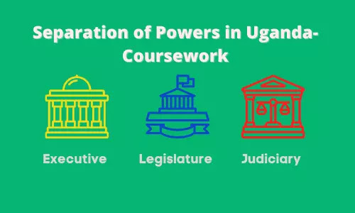 Separation of Powers in Uganda - Coursework