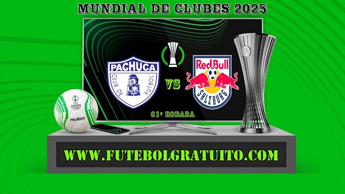 Assistir Pachuca x Salzburg Ao Vivo Online HD 18/06/2025