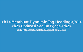 Cara Membuat Dynamic Tag Heading untuk Optimasi SEO On Page