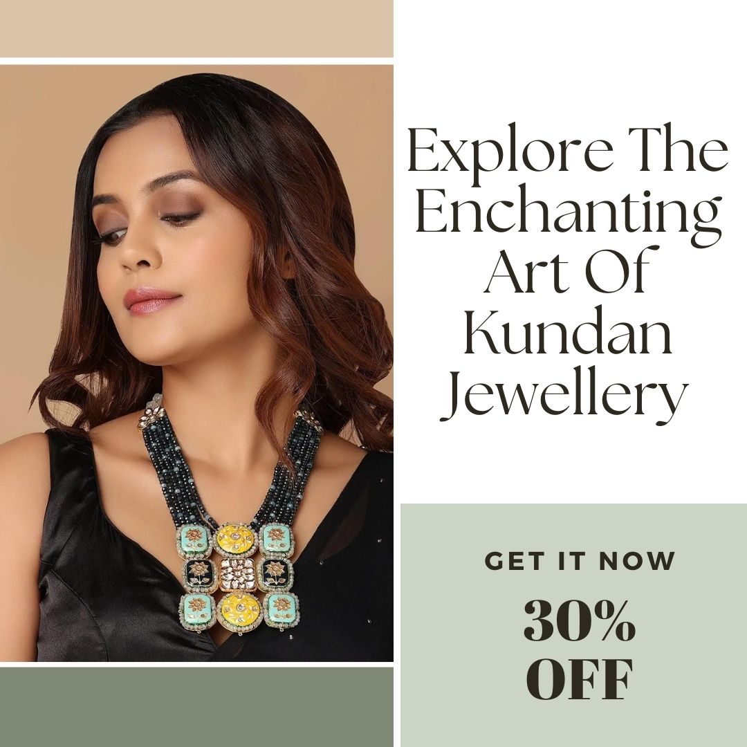 Explore The Enchanting Art Of Kundan Jewellery