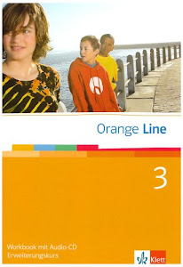 Orange Line 3 Erweiterungskurs: Schülerarbeitsheft Klasse 7 (Orange Line. Ausgabe ab 2005)