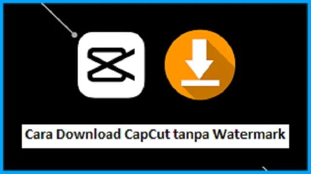 Cara Download CapCut tanpa Watermark