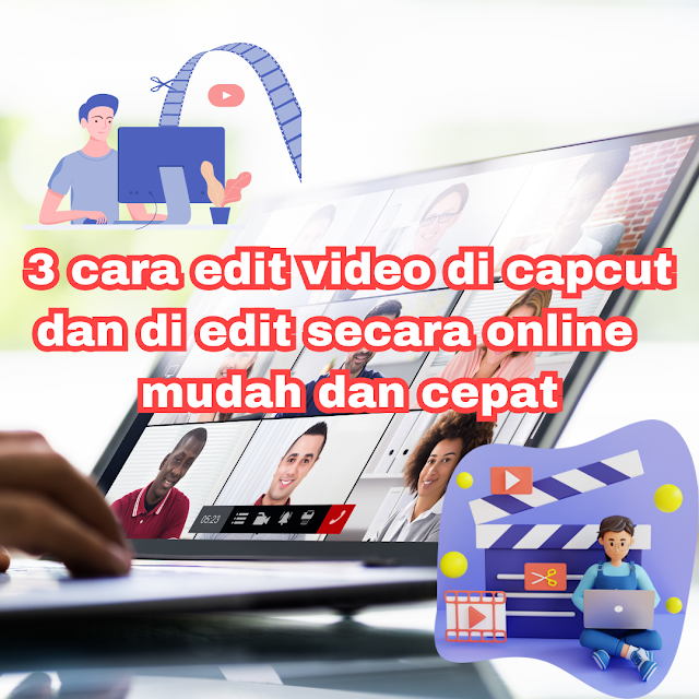 3 cara edit video di capcut dan di edit secara online  mudah dan cepat