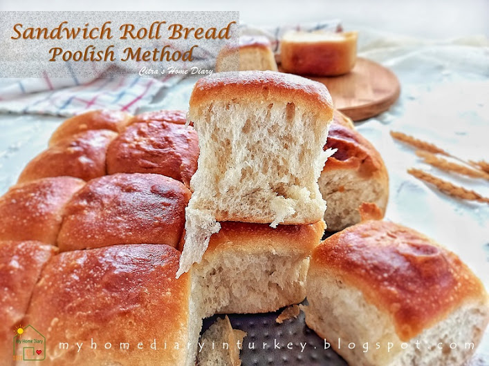 Sandwich Roll Bread. Poolish method with video.| Çitra's Home Diary. #breadrecipe #rollsandwich #poolishbread #dinnerroll #reseproti