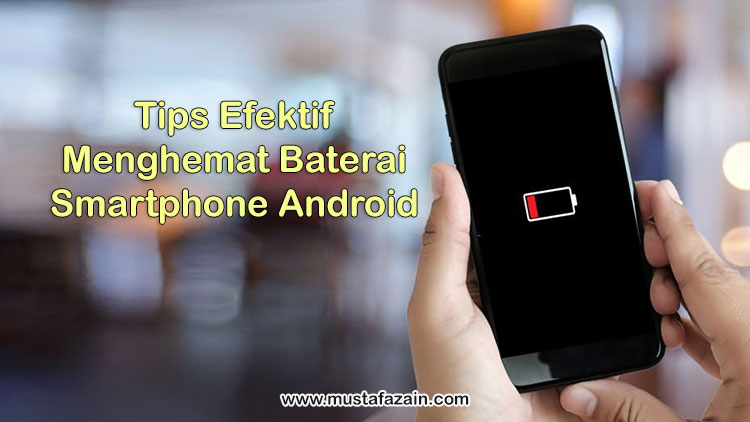 4 Tips Efektif Menghemat Baterai Smartphone Android