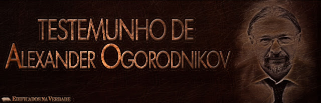 Baner do Video do  Testemunho de Alexander Ogorodnikov - Creia e Ore 