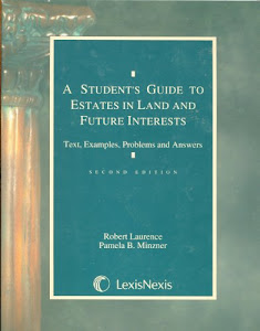 A Students Guide to Estates in Land and Future Interests: Text, Examples, Problems, and Answers (Student guide series)