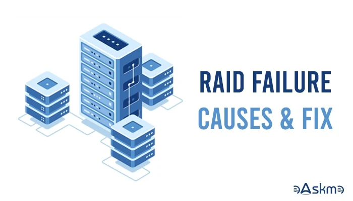 RAID Failure - Common Causes and How to Fix Them: eAskme