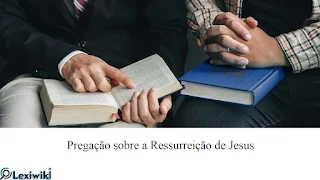 Pregação sobre a Ressurreição de Jesus