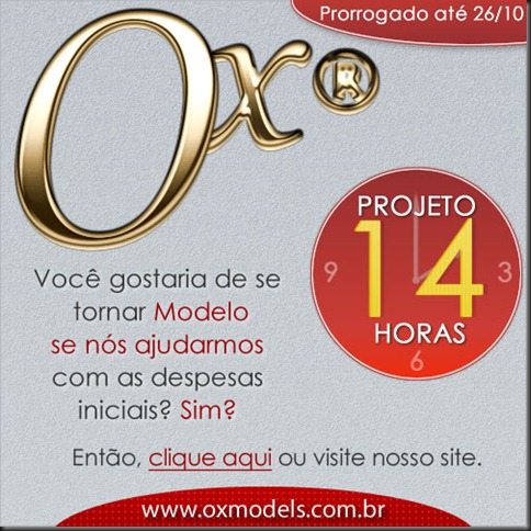 PROJETO 14 HORAS Ox® MODELS, você gostaria de se tornar modelo, se nós ajudarmos com as despesas financeiras?