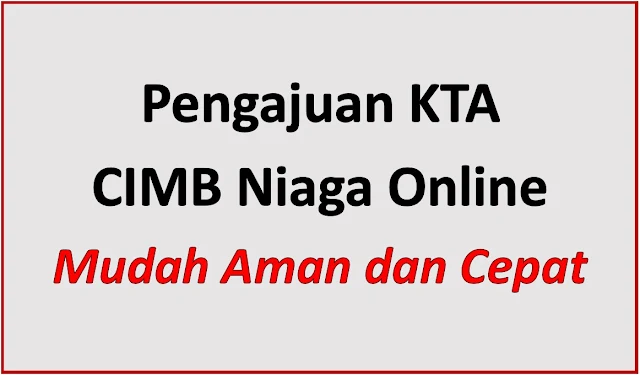 Pengajuan KTA CIMB Niaga 2023: Syarat, Simulasi dan Alasan Ditolak