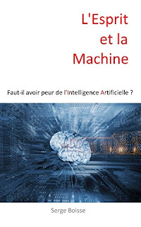 L'Esprit et la Machine: Faut-il avoir peur de l'Intelligence Artificielle ?