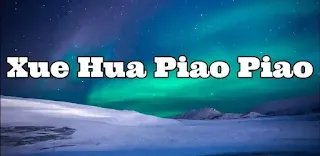 XUA HUA PIAO LYRICS & TRANSLATION 