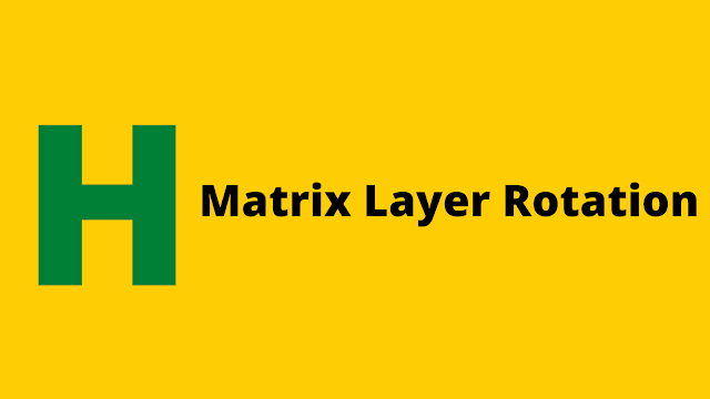 HackerRank Matrix Layer Rotation problem solution