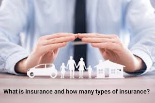 What is insurance and how many types of insurance?