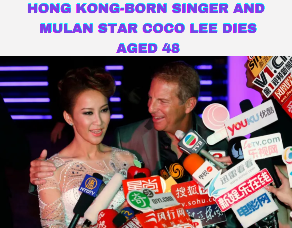 Hong Kong-born singer and Mulan star Coco Lee dies aged 48