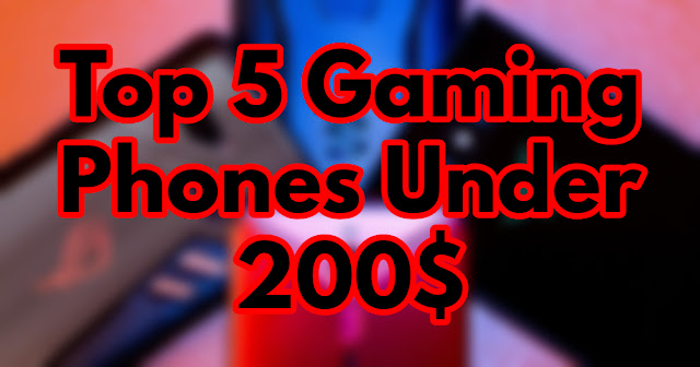 Top 5 Gaming Phones Under 200$