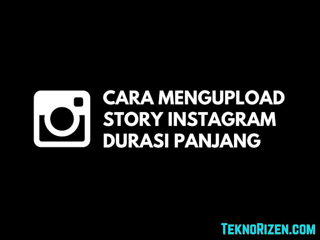 Cara Upload Story Video Durasi Panjang di Instagram