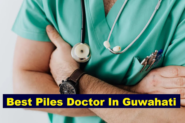 Best Piles Doctor In Guwahati