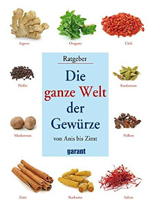 Die ganze Welt der Gewürze- von Anis bis Zimt