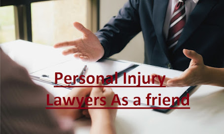 Personal Injury Lawyers As a friend