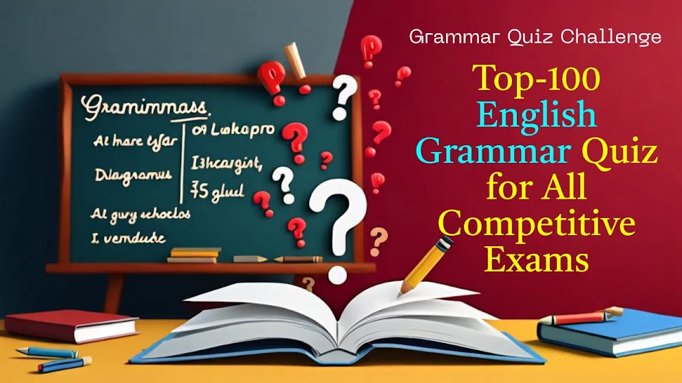 Top-100 English Grammar Question Answers Quiz Part-03 for All Competitive Exams