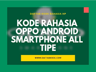 Kode Rahasia OPPO Android Smartphone All Tipe