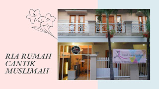 ria rumah cantik muslimah yang ada di Surabaya Barat khusus untuk wanita hijab dan non hijab