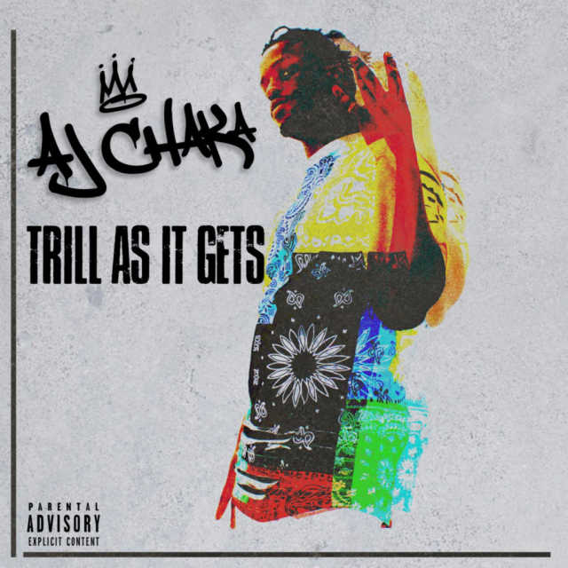 AJ Chaka - "Trill as it Gets"