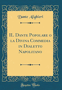 IL Dante Popolare o la Divina Commedia in Dialetto Napolitano (Classic Reprint)