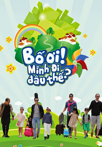 Bố Ơi, Mình Đi Đâu Thế Phiên Bản Việt Nam - Dad, Where Are You Going? 2014 [15/? Tập]