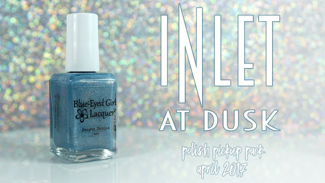 Blue-Eyed Girl Lacquer Inlet at Dusk | Polish Pickup • April 2017