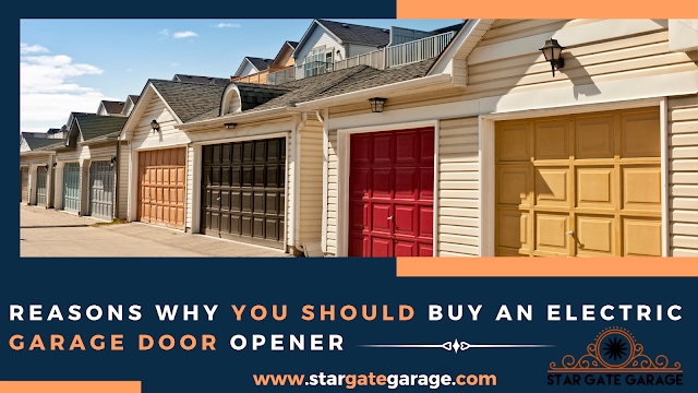 Reasons Why You Should Buy an Electric Garage Door Opener