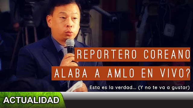 ¿Reportero coreano alabó a AMLO por su gobierno? La verdad