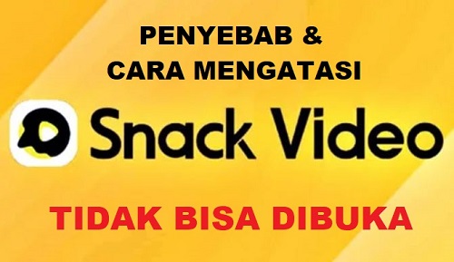 Penyebab Snack Video Tidak Bisa Dibuka dan Cara Mengatasinya