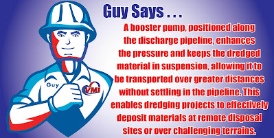 Guy Says . . .A booster pump, positioned along the discharg pipeline, enhances the pressure and keeps the dredge material in suspension