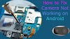 Can't connect to the camera - How to Fix Camera Not Working on Android