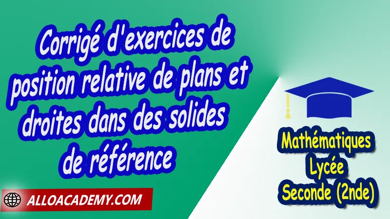 Corrigé d'exercices de position relative de plans et droites dans des solides de référence - Mathématiques Seconde (2nde) PDF Géométrie dans l'espace perspective cavalière reconstitution d’un objet à partir de 3 vues intersections de plans planes de solides (plan parallèle à une face) Cours de Géométrie dans l'espace de Seconde 2nde Lycée Résumé cours de Géométrie dans l'espace de Seconde 2nde Lycée Exercices corrigés de Géométrie dans l'espace de Seconde 2nde Lycée Série d'exercices corrigés de Géométrie dans l'espace de Seconde 2nde Lycée Contrôle corrigé de Géométrie dans l'espace de Seconde 2nde Lycée Travaux dirigés td de Géométrie dans l'espace de Seconde 2nde Lycée Mathématiques Lycée Seconde (2nde) Maths Programme France Mathématiques (niveau lycée) Mathématiques Classe de seconde Tout le programme de Mathématiques de seconde France Mathématiques 2nde Fiches de cours exercices et programme de mathématiques en seconde Le programme de maths en seconde Les maths au lycée avec de nombreux cours et exercices corrigés pour les élèves de seconde 2de maths seconde exercices corrigés pdf toutes les formules de maths seconde pdf programme enseignement français secondaire Le programme de français au secondaire