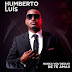 Humberto Luís - Nunca Vou Deixar de Te Amar (Kizomba) 2019 | Download