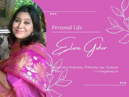 Elora Gohor Personal Life