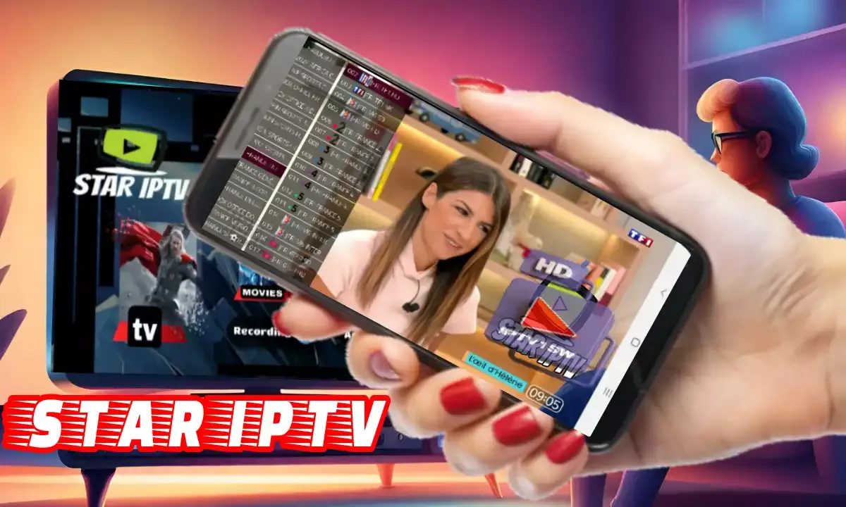 تحميل تطبيق STAR IPTV لمشاهدة القنوات العربية والأجنبية مجانًا بدون تفعيل