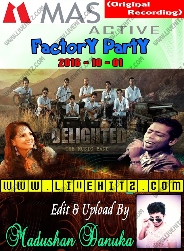 MAS ACTIVE FACTORY PARTY LIVE WITH DELIGHTED 2016-10-01