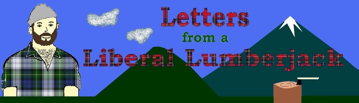 Letters from a Liberal Lumberjack