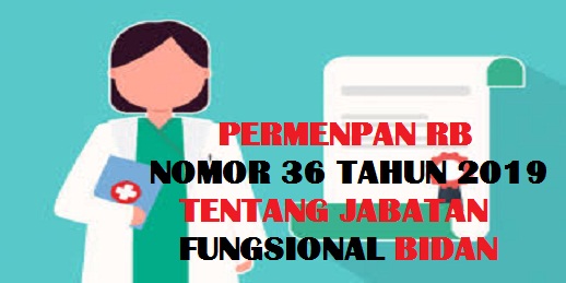 Peraturan Menpan RB 36 Tahun 2019 tentang Jabatan Fungsional Bidan