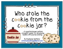 http://www.teacherspayteachers.com/Product/Who-Stole-the-Cookie-Emergent-Reader-552006