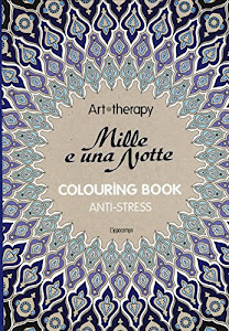 Art therapy. Le mille e una notte. Colouring book anti-stress