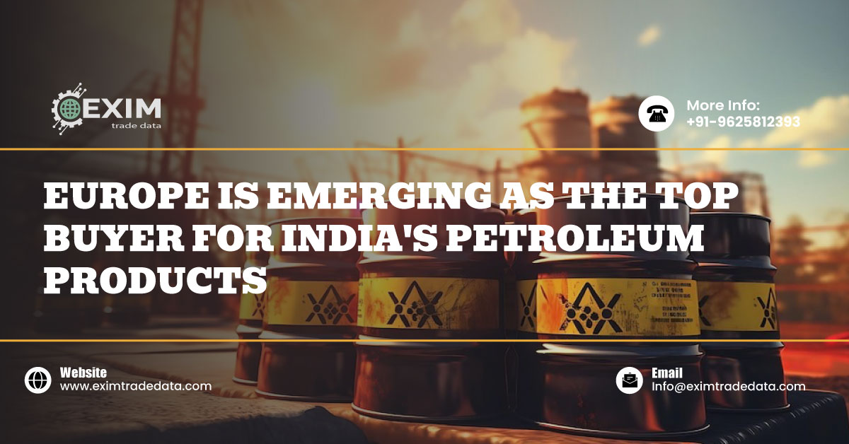 Europe is emerging as the top buyer for India's petroleum products