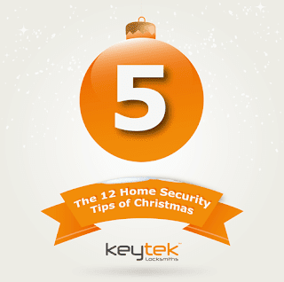 Tip 5 of The 12 Home Security Tips of Christmas from Keytek Locksmiths