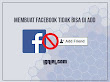 Cara Membuat Facebook Tidak Bisa di Add Orang Lain